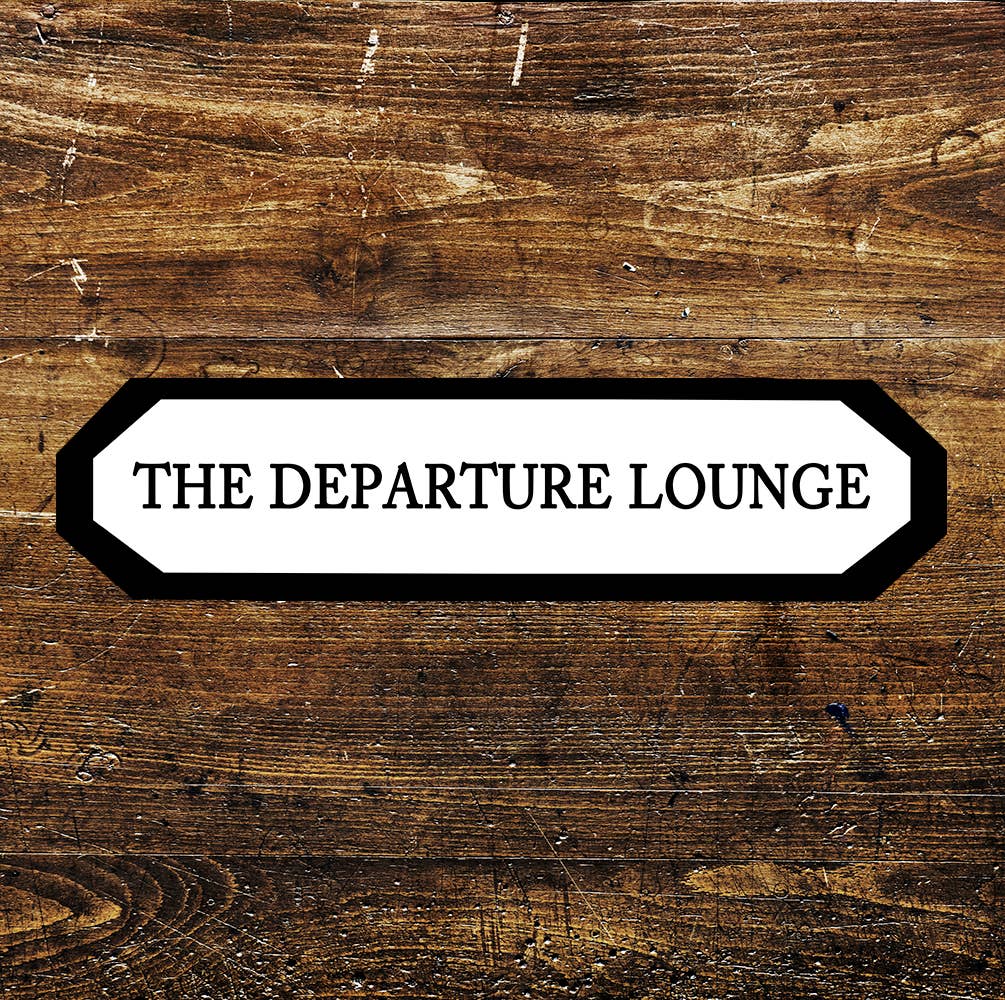 The Departure Lounge Sign Metal Long Sign Plaque