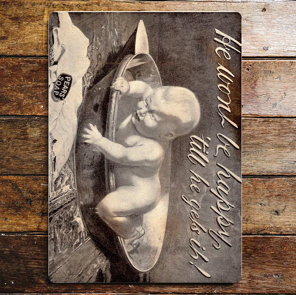 Pears Soap He Won't Be Happy Till He gets In Metal Sign