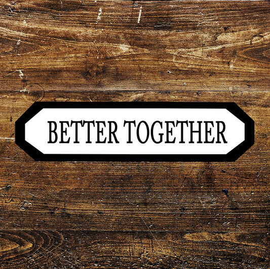 Better Together Sign Metal Long Sign Plaque