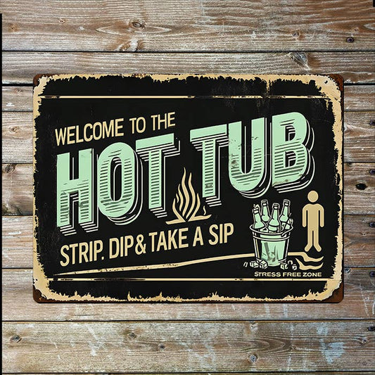 Welcome To Hot Tub Strip Dip Sip | Metal Sign Plaque