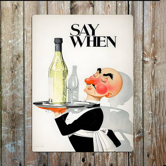 Vintage Waiter, Say When, Bottle Wine | Metal Sign Plaque