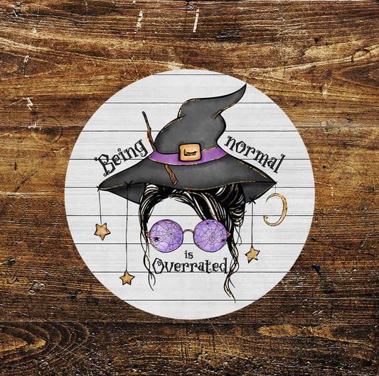 Being Normal Is Overrated Witches Hat Circle Metal Sign