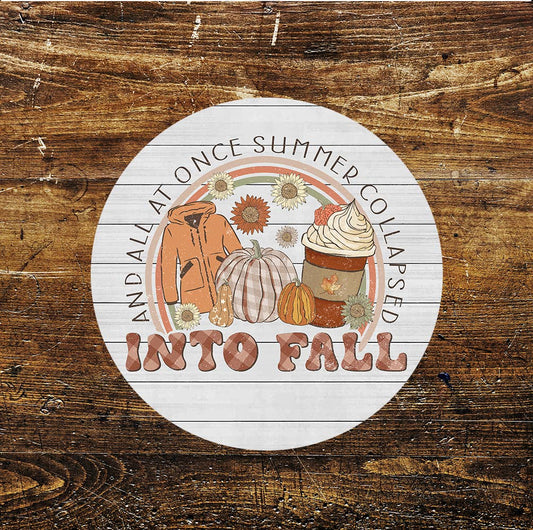 All At Once Summer Collapsed Into Fall Circle Metal Sign