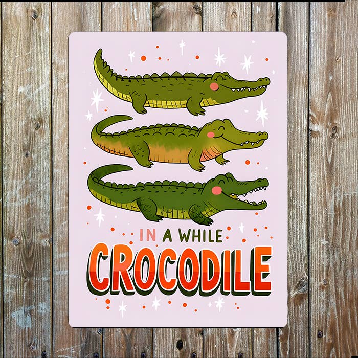 In A While Crocodile Pink | Metal Sign Plaque