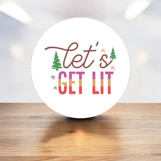 Let's get lit Christmas Circle Metal Sign