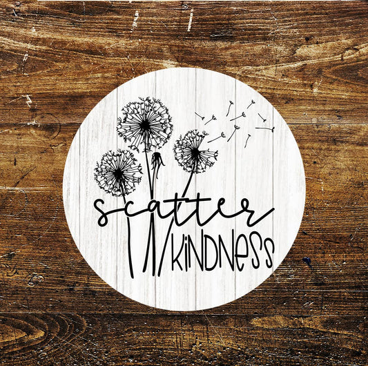 Scattter Kindness Dandelion Flower Wish Circle Metal Sign
