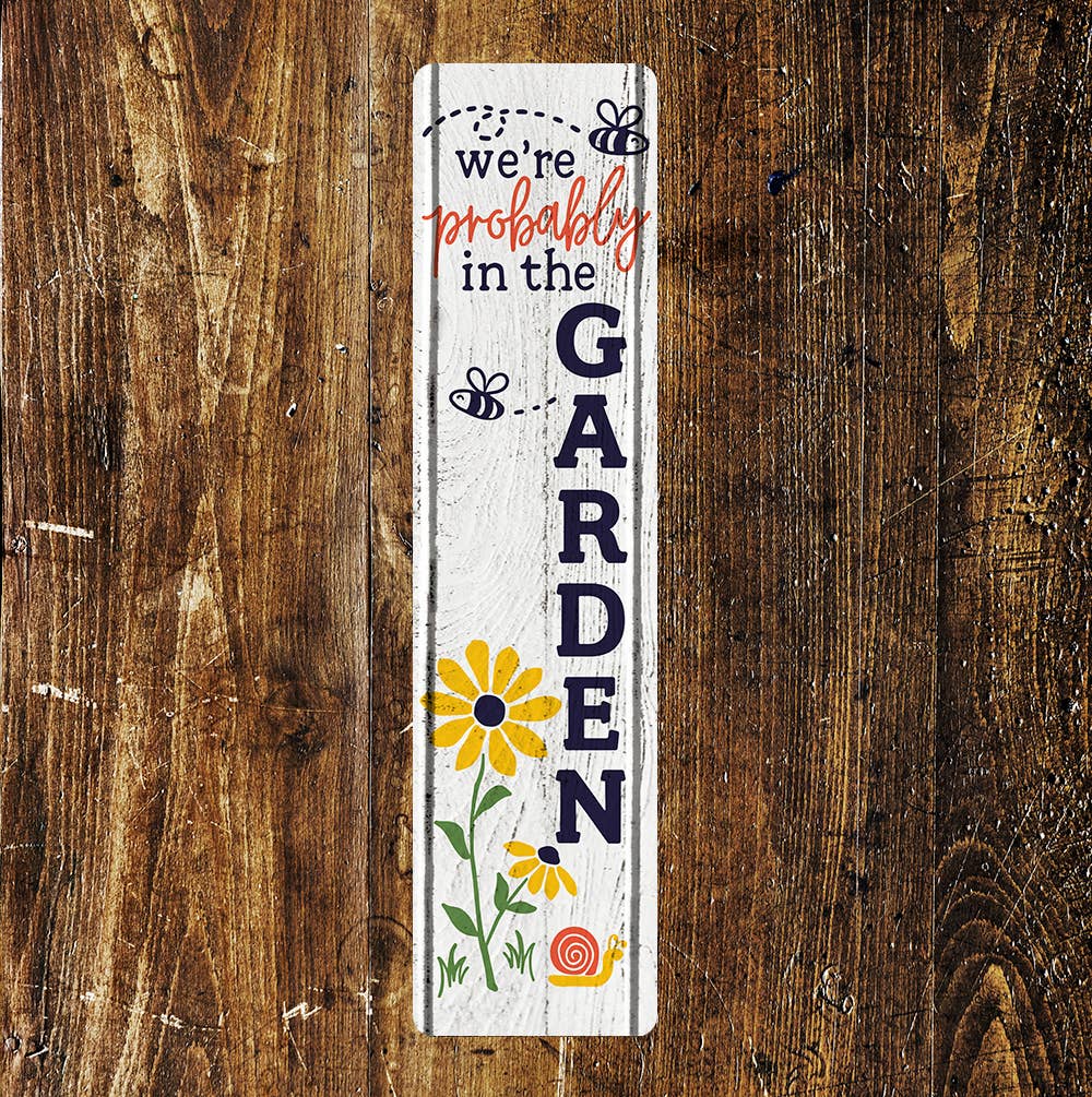 We޾re probably in the garden Metal Long Sign Plaque