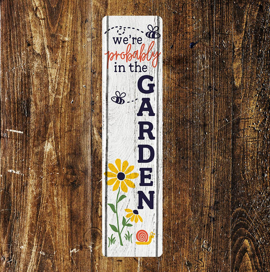 We޾re probably in the garden Metal Long Sign Plaque