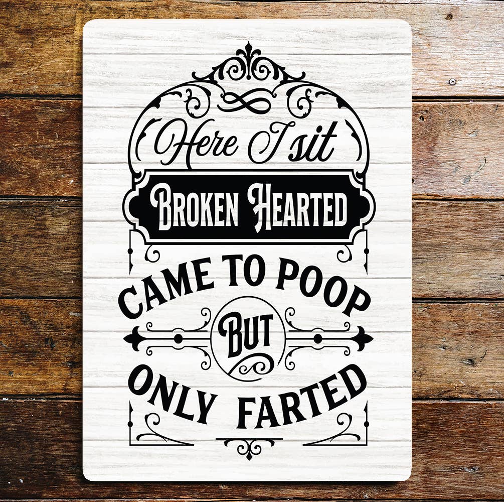 Here I Sit Broken Hearted Came Too Poop | Metal Wall Sign