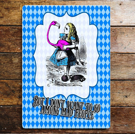 Alice in wonderland dont among mad people | Metal Sign