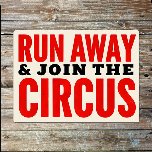 Run Away Join The Circus | Vintage | Metal Sign Plaque