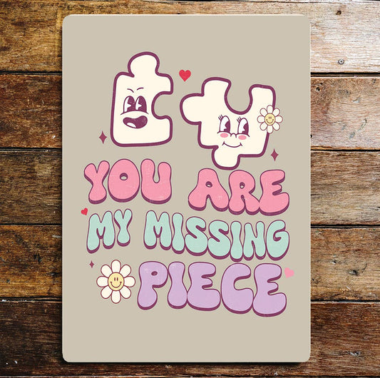 You're my missing Piece | Valentines | Metal Sign Plaque