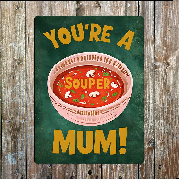 You're A Super Mum |  Souper | Mothers Mum Day| Metal Sign Plaque