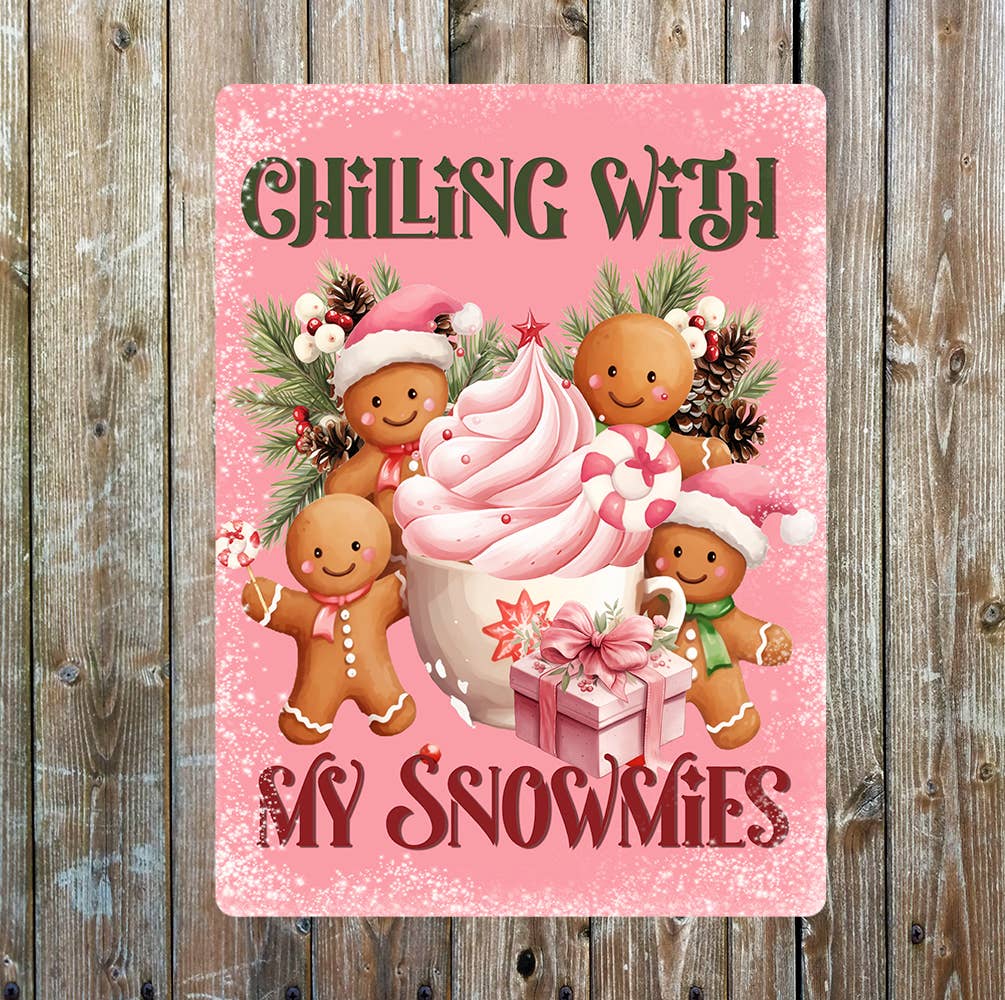 Chilling with my Snowmies Christmas | Metal Sign Plaque (Copy)