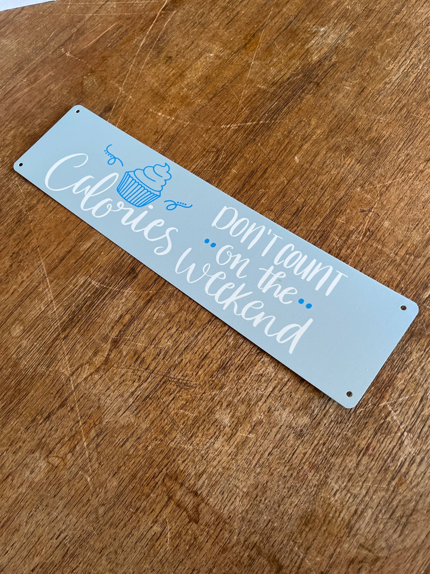 Calories don't count at the weekend quote Metal Sign Plaque